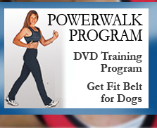 Powerwalk program with a DVD training program. Also offered is a "Get Fit" belt to incorporate walking your dog with your powerwalk routine.